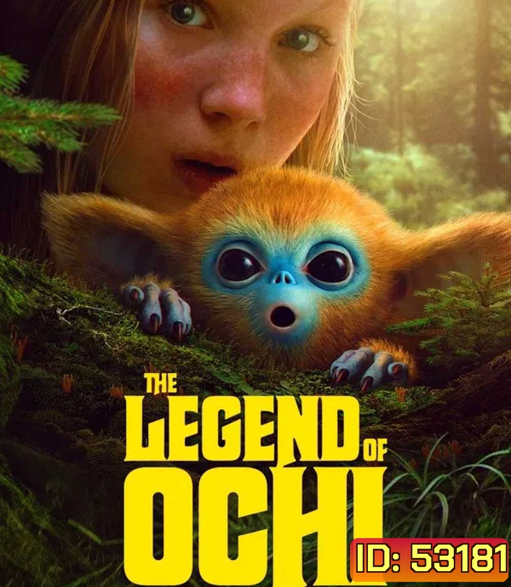 The Legend of Ochi (2025) โอชิ อสูรขี้อ้อน พา 'น้อน' กลับบ้าน