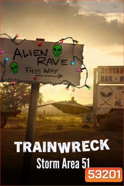 อภิมหาวายป่วง บุกแอเรีย 51 Trainwreck: Storm Area 51 (2025) 2 ตอนจบ