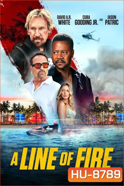 A Line of Fire (2025) ฝ่าโลกทรชน ยอดคนอันตราย
