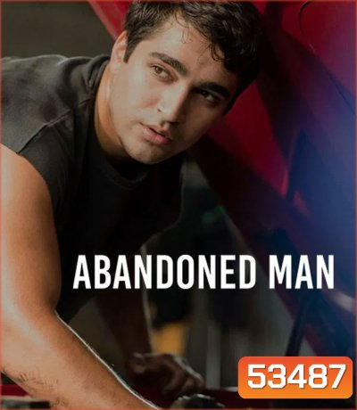 Abandoned Man (2025) ชายผู้ถูกทอดทิ้ง
