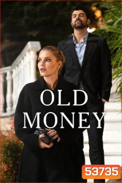 Old Money เงินตราปะทะหัวใจ (2025) 8 ตอนจบ