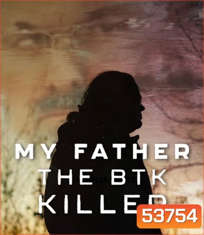 My Father, the BTK Killer (2025) พ่อฉัน ฆาตกรบีทีเค