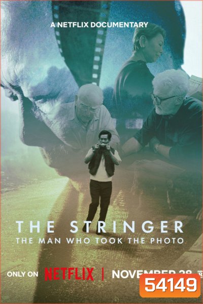 The Stringer The Man Who Took The Photo ช่างภาพเบื้องหลังรูปถ่ายประวัติศาสตร์ (2025)