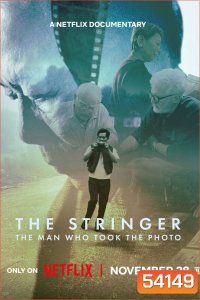 The Stringer The Man Who Took The Photo ช่างภาพเบื้องหลังรูปถ่ายประวัติศาสตร์ (2025)
