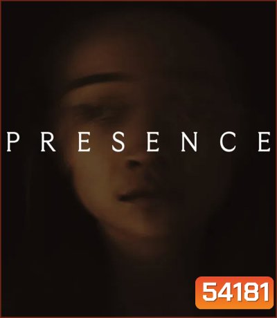 Presence (2025) เป็น อยู่ ตาย
