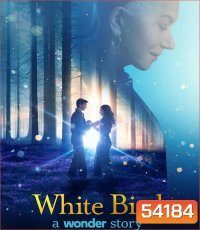 White Bird A Wonder Story (2024) หัวใจมหัศจรรย์