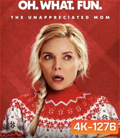 4K - Oh What Fun (2025) โอ้วอทฟัน คริสต์มาสนี้ แม่ล่ะเพลีย - แผ่นหนัง 4K UHD