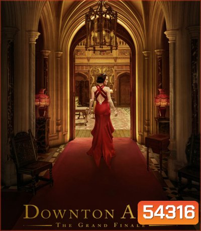Downton Abbey The Grand Finale (2025) ดาวน์ตัน แอบบีย์ บทสรุปแห่งเกียรติยศ