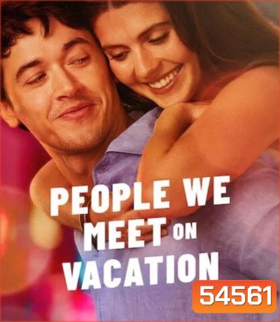 People We Meet on Vacation (2026) เราพบกัน ณ วันพักใจ