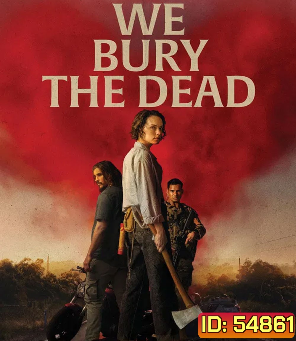 We Bury the Dead (2024) ฝ่าวิกฤต กองทัพซอมบี้