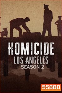 Homicide: Los Angeles Season 2 (2024) เจาะลึกคดีฆาตกรรม ซีซั่น 2 (5 ตอนจบ)