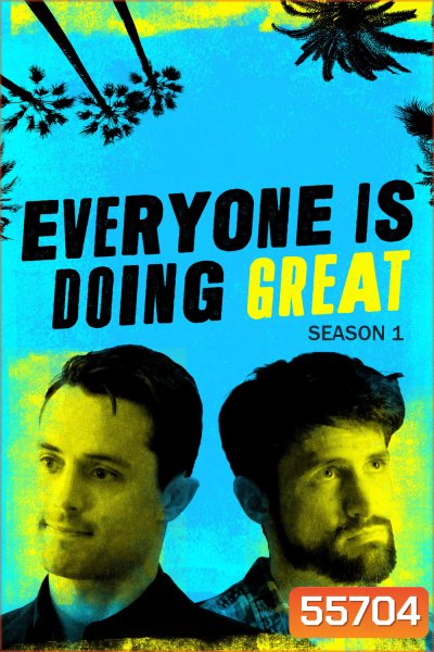 Everyone Is Doing Great Season 1 (2021) ทุกอย่างกำลังไปได้สวยมั้ง ซีซั่น 1 (8 ตอนจบ)
