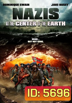 Nazis At The Center Of The Earth คืนชีพ กองทัพนาซียึดโลก