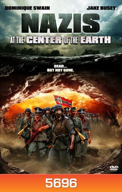 Nazis At The Center Of The Earth คืนชีพ กองทัพนาซียึดโลก