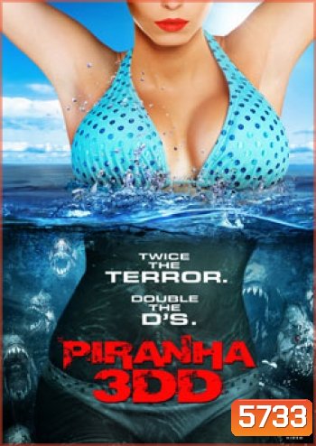 Piranha 3DD ปิรันย่า กัดแหลกแหวกทะลุจอ ดับเบิลดุ