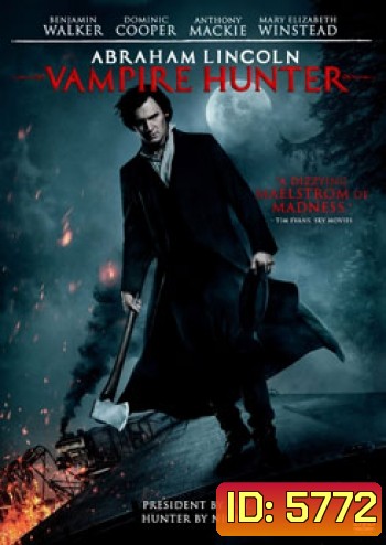 Abraham Lincoln Vampire Hunter ประธานาธิบดี ลินคอล์น นักล่าแวมไพร์