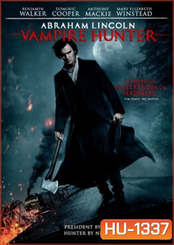 Abraham Lincoln Vampire Hunter ประธานาธิบดี ลินคอล์น นักล่าแวมไพร์