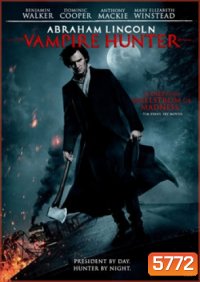 Abraham Lincoln Vampire Hunter ประธานาธิบดี ลินคอล์น นักล่าแวมไพร์