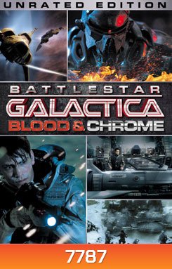 Battlestar Galactica: Blood & Chrome สงครามจักรกลถล่มจักรวาล