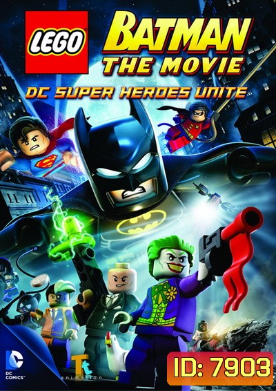 LEGO Batman The Movie DC Superheroes Unite (2013) : แบทแมน เลโก้ ศึกวายร้ายรวมพลัง