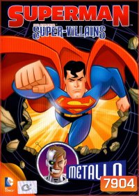Superman Super-Villains: Metallo ซูเปอร์แมนกับสุดยอดวายร้าย: เมทัลโล