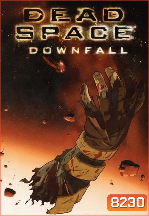 Dead Space: Downfall เด๊ด สเปซ สงครามตะลุยดาวมฤตยู